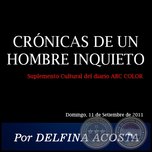 CRNICAS DE UN HOMBRE INQUIETO - Por DELFINA ACOSTA - Domingo, 11 de Setiembre de 2011